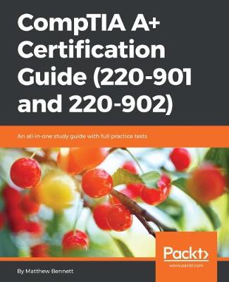 CompTIA A+ Certification Guide (220-901 and 220-902) (Paperback)