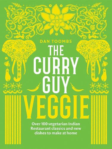 The Curry Guy Veggie: Over 100 Vegetarian Indian Restaurant Classics and New Dishes to Make at Home (Hardback)