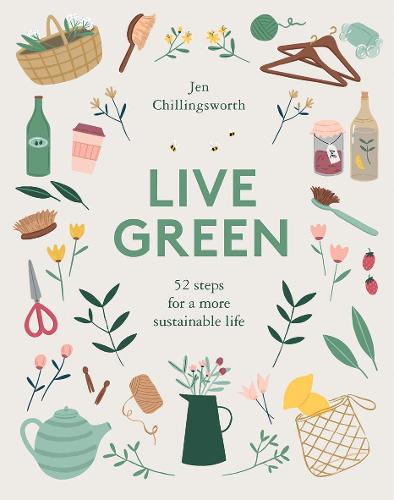 Live Green: 52 Steps for a More Sustainable Life (Hardback)