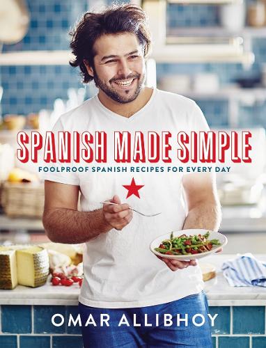 Spanish Made Simple: Foolproof Spanish Recipes for Every Day (Hardback)