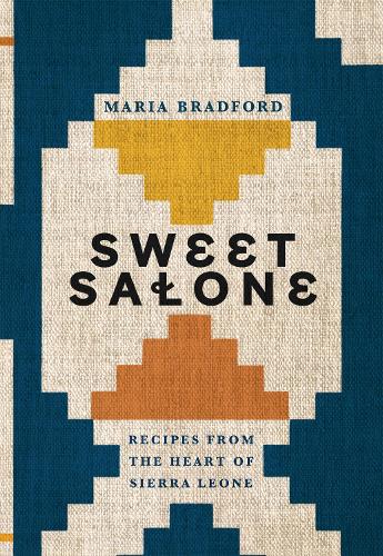 Sweet Salone: Recipes from the Heart of Sierra Leone (Hardback)