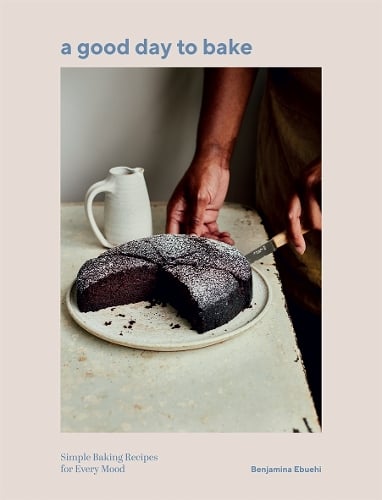 A Good Day to Bake: Simple Baking Recipes for Every Mood (Hardback)