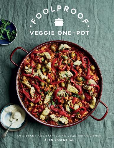 Foolproof Veggie One-Pot: 60 Vibrant and Easy-going Vegetarian Dishes (Hardback)