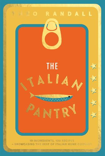 The Italian Pantry: 10 Ingredients, 100 Recipes - Showcasing the Best of Italian Home Cooking (Hardback)