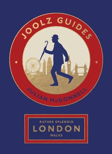 Rather Splendid London Walks: Joolz Guides' Quirky and Informative Walks Through the World's Greatest Capital City (Paperback)