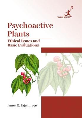 Psychoactive Plants: Ethical Issues and Basic Evaluations (Hardback)