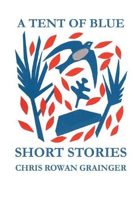 A Tent of Blue: Short Stories (Paperback)