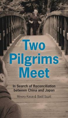 Two Pilgrims Meet: In Search of Reconciliation between China and Japan (Hardback)