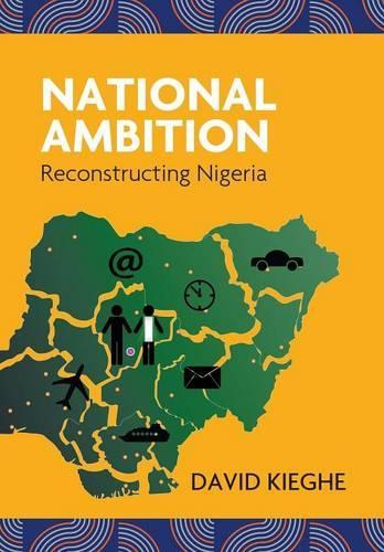 National Ambition: Reconstructing Nigeria (Hardback)