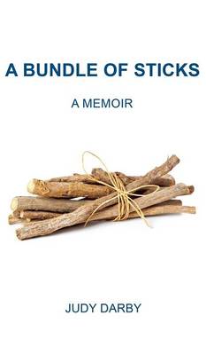 A Bundle of Sticks: A Memoir (Hardback)