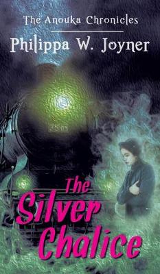 The Silver Chalice (The Anouka Chronicles) (Hardback)