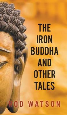The Iron Buddha and Other Tales (Hardback)