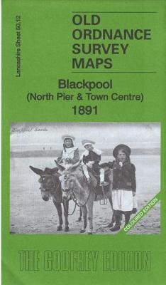 Blackpool (North Pier & Town Centre) 1891: Lancashire Sheet 50.12a - Old Ordnance Survey Maps of Lancashire (Sheet map, folded)