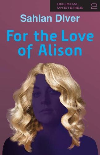 For The Love Of Alison - Unusual Mysteries 2 (Paperback)