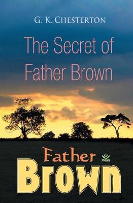 The Secret Of Father Brown By G K Chesterton | Waterstones