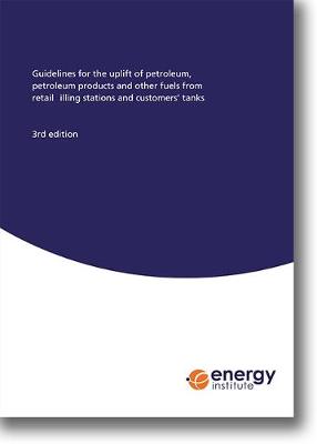 Guidelines for the uplift of petroleum, petroleum products and other fuels from retail filling stations and customers' tanks (Paperback)