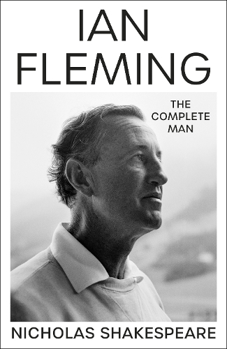Ian Fleming: The Complete Man (Hardback)