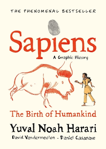 Sapiens: A Graphic History - The Birth of Humankind (Hardback)