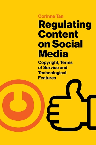 Regulating Content on Social Media: Copyright, Terms of Service and Technological Features (Paperback)