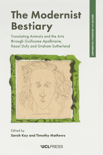 The Modernist Bestiary: Translating Animals and the Arts with Guillaume Apollinaire, Raoul Dufy and Graham Sutherland (Hardback)