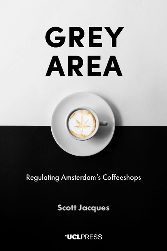 Grey Area: Regulating Amsterdam's Coffeeshops (Paperback)
