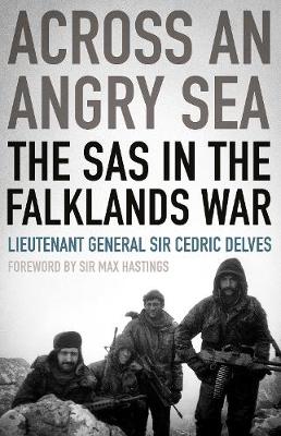 Across an Angry Sea: The SAS in the Falklands War: The SAS in the Falklands War (Hardback)