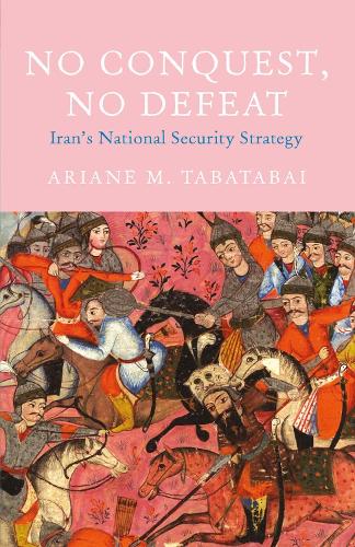 No Conquest, No Defeat: Iran's National Security Strategy (Hardback)