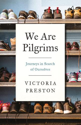We Are Pilgrims: Journeys in Search of Ourselves (Paperback)