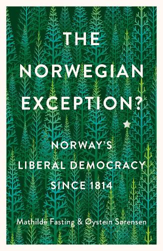 The Norwegian Exception?: Norway's Liberal Democracy Since 1814 (Hardback)