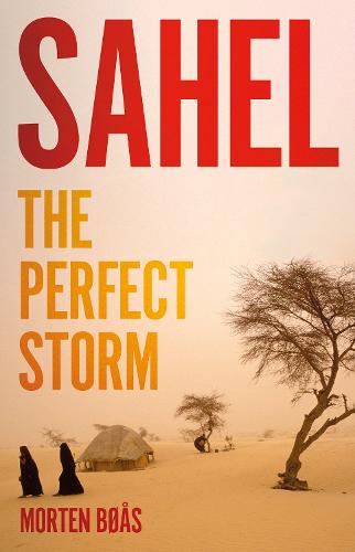 Sahel: The Perfect Storm (Hardback)