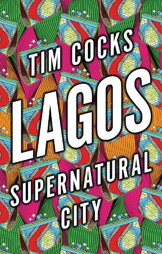Lagos: Supernatural City (Hardback)
