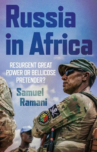 Russia in Africa: Resurgent Great Power or Bellicose Pretender? (Hardback)
