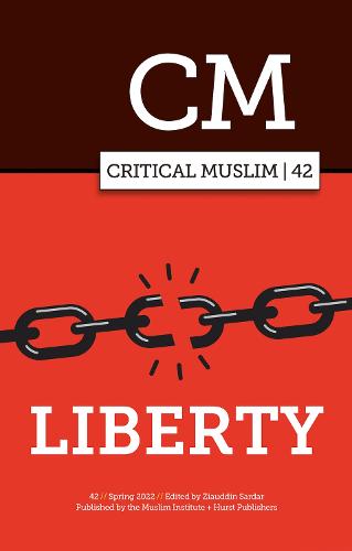 Critical Muslim 42: Liberty (Paperback)