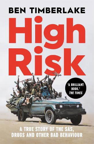 High Risk: A True Story of the SAS, Drugs and Other Bad Behaviour (Paperback)