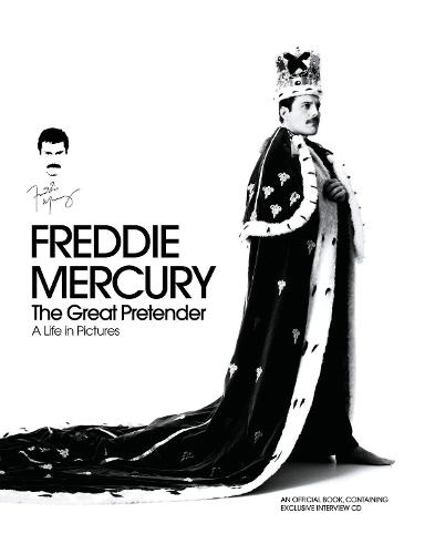 Freddie Mercury - The Great Pretender, a Life in Pictures: Authorised by the Freddie Mercury Estate (Hardback)