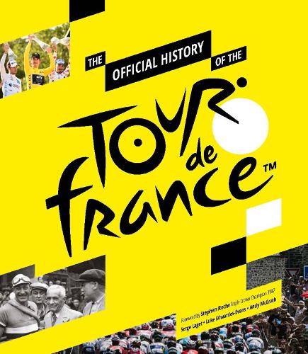 The Official History of the Tour de France by Serge Laget, Luke ...