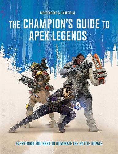 The Champions Guide To Apex Legends Everything You Need To Dominate The Battle Royale Paperback - roblox top battle games hardback