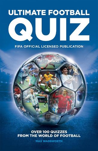 FIFA Ultimate Football Quiz: Over 100 quizzes from the world of football (Paperback)