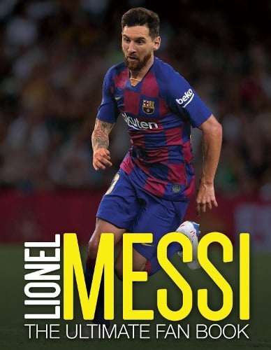 Lionel Messi The Ultimate Fan Book By Mike Perez Waterstones