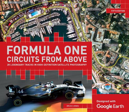 Formula One Circuits From Above: 26 Legendary Tracks in High-Definition Satellite Photography (Hardback)