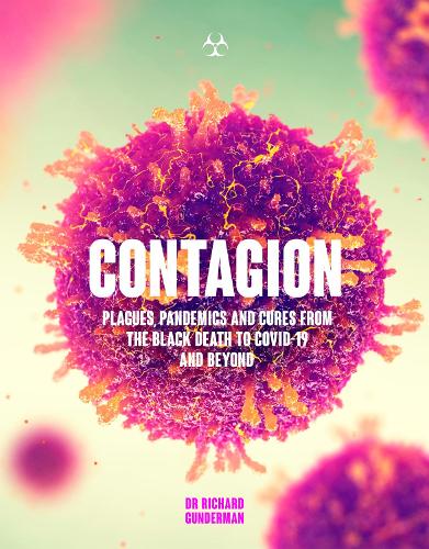 Contagion: Plagues, Pandemics and Cures from the Black Death to Covid-19 and Beyond (Paperback)