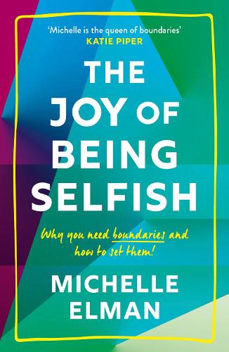 The Joy of Being Selfish: Why you need boundaries and how to set them (Paperback)