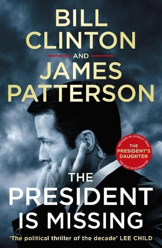 The President is Missing - Bill Clinton & James Patterson stand-alone thrillers (Paperback)