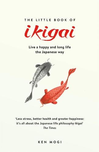 The Little Book of Ikigai: The secret Japanese way to live a happy and long life (Paperback)