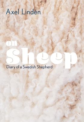 On Sheep: Diary of a Swedish Shepherd (Hardback)