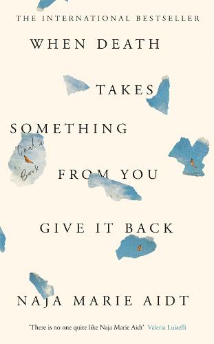 When Death Takes Something From You Give It Back (Hardback)