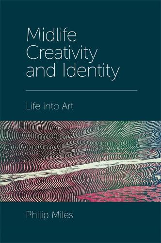 Midlife Creativity and Identity: Life into Art (Paperback)