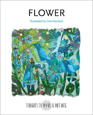 Flower: Illustrated by Este McLeod - Thoughts to Inspire & Motivate (Hardback)