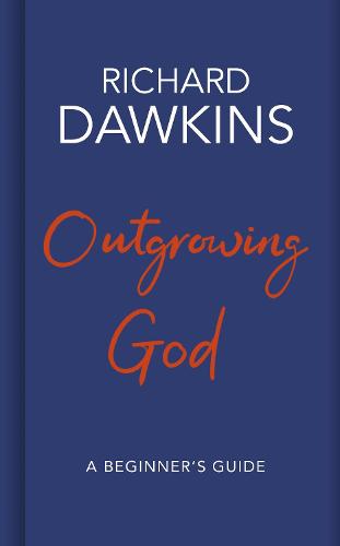 Outgrowing God: A Beginner's Guide (Hardback)