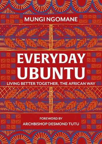 Everyday Ubuntu: Living better together, the African way (Hardback)